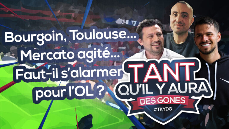 OL, Bourgoin, Toulouse, Mercato… "Tant qu’il y aura des Gones" en direct