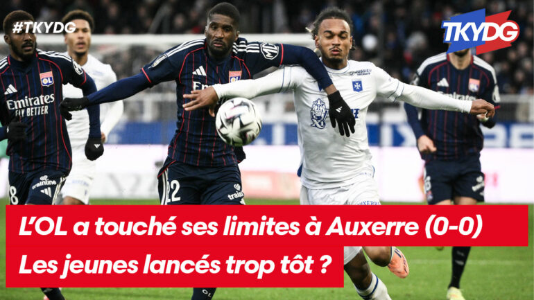 L’OL a touché ses limites à Auxerre, les jeunes lancés trop tôt ?