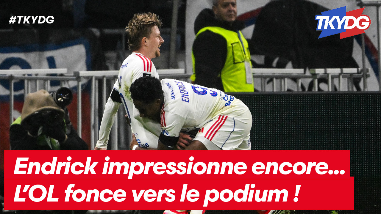 OL, Sulc, Endrick... TKYDG en direct